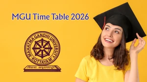 MGU Time Table 2026 Announced UG and PG Courses @ mgu.ac.in Details Here