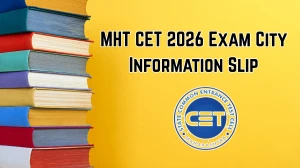 MHT CET 2026 Exam City Information Slip – Release Date & Download Link