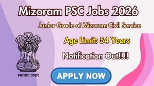 Mizoram PSC Recruitment 2026 - Apply Online for Junior Grade of Mizoram Civil Service Posts