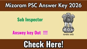 Mizoram PSC Sub Inspector Answer Key 2026 OUT - Download PDF, Response Sheet & Objection Link