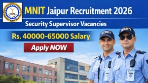 MNIT Jaipur Recruitment 2026 - Apply for Senior Security Supervisor & Security Supervisor Posts