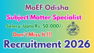 MoEF Odisha Recruitment 2026 - Apply Offline for Subject Matter Specialist (SMS) Posts