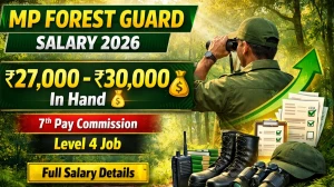MP Forest Guard Salary 2026: In-hand Salary, Pay Level, Allowances & Growth