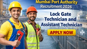 Mumbai Port Authority Recruitment 2026 - Apply Offline for Lock Gate Technician and Assistant Technician Posts