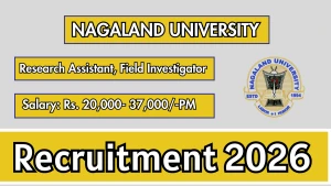 Nagaland University Recruitment 2026 - Apply Online for Research Assistant / Field Investigator Posts