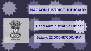 Nagaon District Judiciary Head Administrative Officer to the Head Administrative Officer Recruitment 2026 - Apply Offline