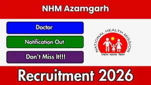 NHM Azamgarh Doctor Recruitment 2026 - Apply Offline for 28 Posts