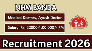 NHM Banda Recruitment 2026 - Apply Walk In for 17 Medical Officer, AYUSH Doctor Posts