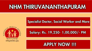 NHM Thiruvananthapuram Recruitment 2026 - Walkin for Specialist Doctor, Social Worker and More Posts