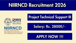 NIIRNCD Project Technical Support III Recruitment 2026 - Walkin