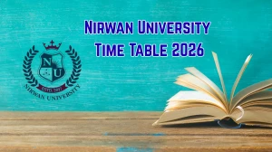 Nirwan University Time Table 2026 (Out) – BCA, MCA, B.Tech, B.Sc Exam Dates PDF