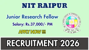 NIT Raipur Junior Research Fellow Recruitment 2026 - Apply Online