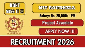 NIT Rourkela Project Associate  Recruitment 2026 - Apply Online
