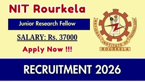 NIT Rourkela Junior Research Fellow Recruitment 2026 - Apply Online NIT Rourkela Junior Research Fellow Recruitment 2026 - Apply Online