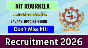 NIT Rourkela Junior Research Fellow (JRF) Recruitment 2026 - Apply Online