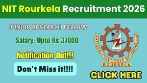 NIT Rourkela Junior Research Fellow Recruitment 2026 - Apply Online