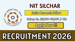 NIT Silchar Junior Research Fellow Recruitment 2026 - Apply Online