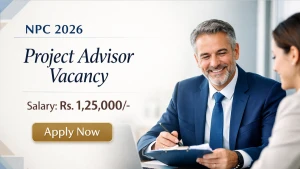 NPC Project Advisor Recruitment 2026 - Apply Online