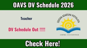 OAVS DV Schedule 2026 OUT For Teacher @ shs.bihar.gov.in - Check Dates, Required Documents and More