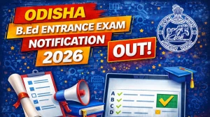 Odisha B.Ed Entrance Exam Notification 2026 Out – Apply Online, Eligibility, Exam Date, Syllabus