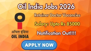 Oil India Recruitment 2026 - Walkin for Retainer Doctor Posts
