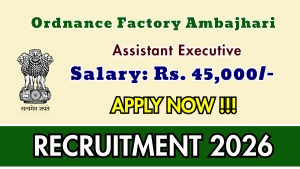 Ordnance Factory Ambajhari Assistant Executive Recruitment 2026 - Apply Offline