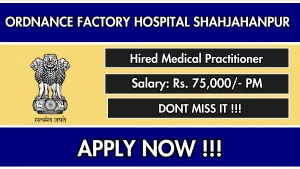 Ordnance Factory Hospital Shahjahanpur Hired Medical Practitioner Recruitment 2026 - Walkin