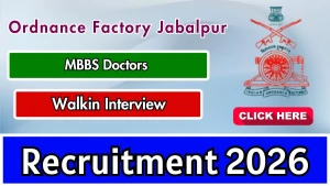 Ordnance Factory Jabalpur MBBS Doctors Recruitment 2026 - Walkin