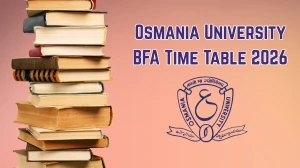 Osmania University Time Table 2026 (Out) – Download BFA Exam Date Sheet @ osmania.ac.in Osmania University Time Table 2026 (Out) – Download BFA Exam Date Sheet @ osmania.ac.in