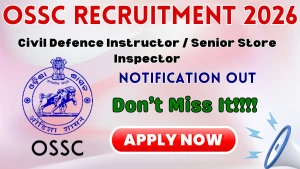 OSSC Civil Defence Instructor / Senior Store Inspector Recruitment 2026 Notification Out - Apply Online @ossc.gov.in OSSC Civil Defence Instructor / Senior Store Inspector Recruitment 2026 Notification Out - Apply Online @ossc.gov.in