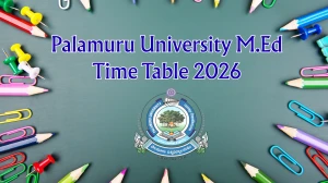 Palamuru University Time Table 2026 – Download M.Ed Exam Schedule @ palamuruuniversity.ac.in