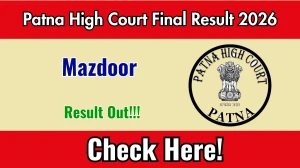 Patna High Court Mazdoor Final Result 2026 OUT (Direct Link) - Download Scorecard @ patnahighcourt.gov.in