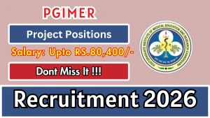PGIMER Recruitment 2026 - Apply Offline for Project Positions Posts