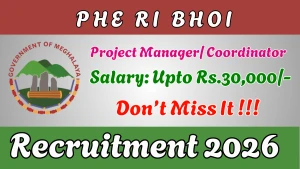 PHE Ri Bhoi Recruitment 2026 - Walkin for Project Manager/ Coordinator Posts