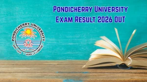 Pondicherry University Exam Result 2026 OUT at exam.pondiuni.edu.in: Check 1st to 6th Semester B.Tech, B.A, BBA,B.Sc, B.Voc Results here