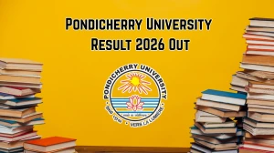 Pondicherry University Result 2026 Out - Check UG Semester Results for B.Sc, BCA, BBA, BA & B.Voc @ exam.pondiuni.edu.in