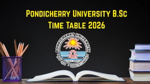 Pondicherry University Time Table 2026 Announced B.Sc @ pondiuni.edu.in Details Here