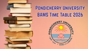 Pondicherry University Time Table 2026 – Check BAMS Exam Date Sheet @ pondiuni.edu.in