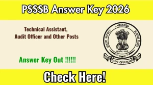 PSSSB Technical Assistant, Audit Officer and Other Posts Answer Key 2026 OUT - Download PDF, Response Sheet & Objection Link