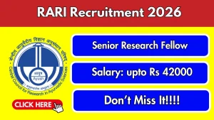 RARI Senior Research Fellow Recruitment 2026 - Walkin