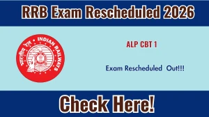 RRB ALP CBT 1 Exam Rescheduled Official Notice 2026 Released - Check New Exam Date & Details