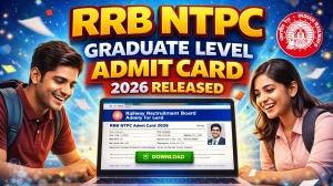 RRB NTPC Graduate Level Admit Card 2026 Out - Download Here