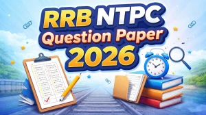 RRB NTPC Question Paper 2026: Download PDF Here
