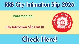 RRB Paramedical City Intimation Slip 2026 Out – Download Link Here RRB Paramedical City Intimation Slip 2026 Out – Download Link Here