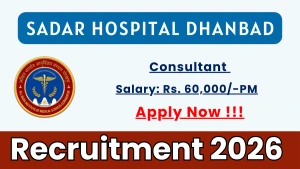Sadar Hospital Dhanbad Recruitment 2026 - Walkin for Consultant Posts