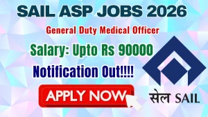 SAIL ASP General Duty Medical Officer Recruitment 2026 - Apply Offline