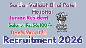 Sardar Vallabh Bhai Patel Hospital Junior Resident Recruitment 2026 - Walkin