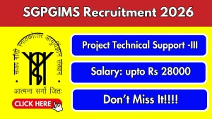 SGPGIMS Project Technical Support -III Recruitment 2026 - Walkin