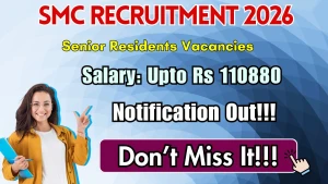SMC Senior Residents Recruitment 2026 - Walkin for 30 Posts SMC Senior Residents Recruitment 2026 - Walkin for 30 Posts