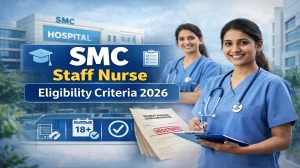SMC Staff Nurse Eligibility Criteria 2026: Check Age Limit and Educational Qualificatio